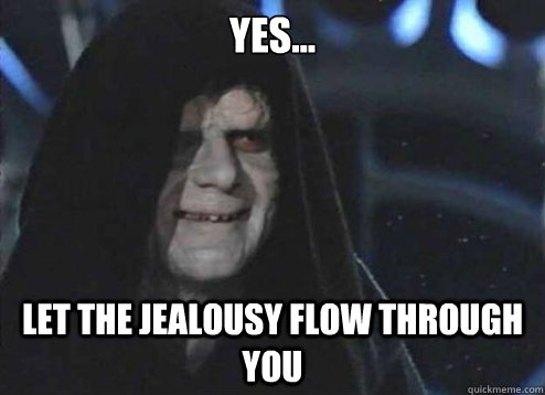 jealousy flow through you