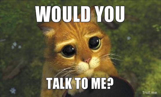 talk to me